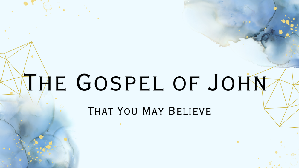 The Gospel of John - That You May Believe