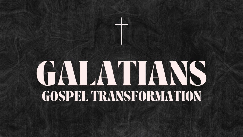 Galatians: Gospel Transformation (CC)